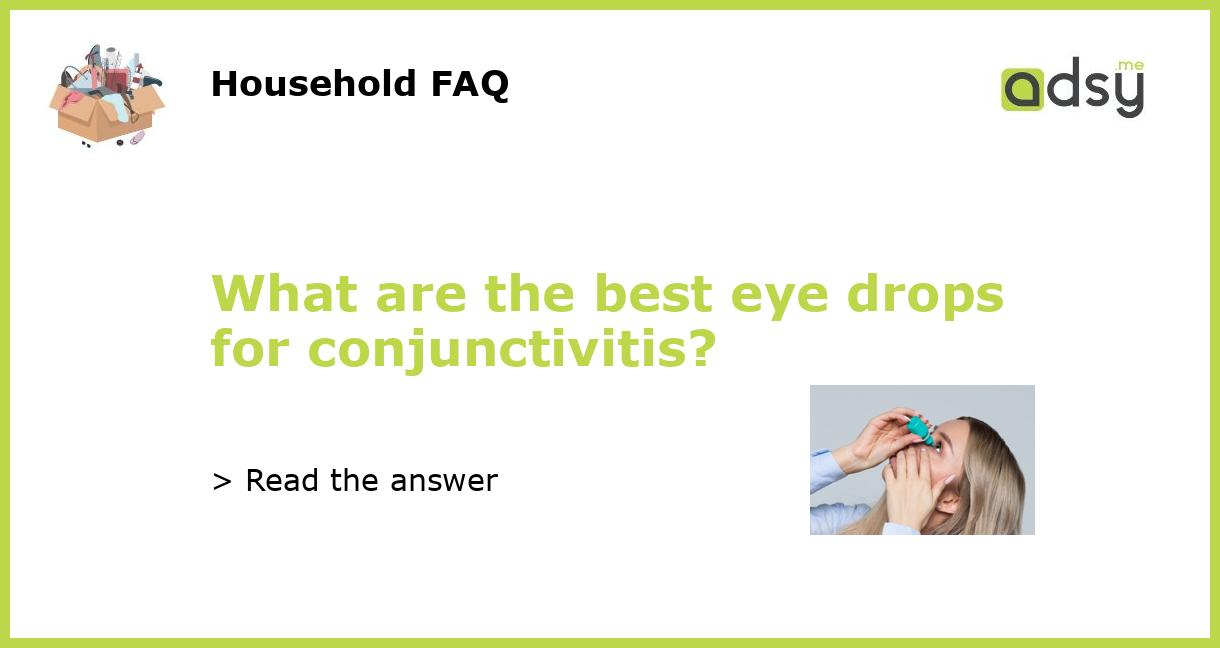 What are the best eye drops for conjunctivitis?