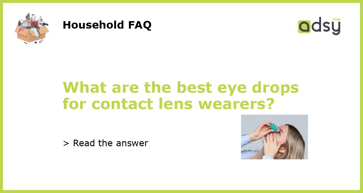 What are the best eye drops for contact lens wearers?