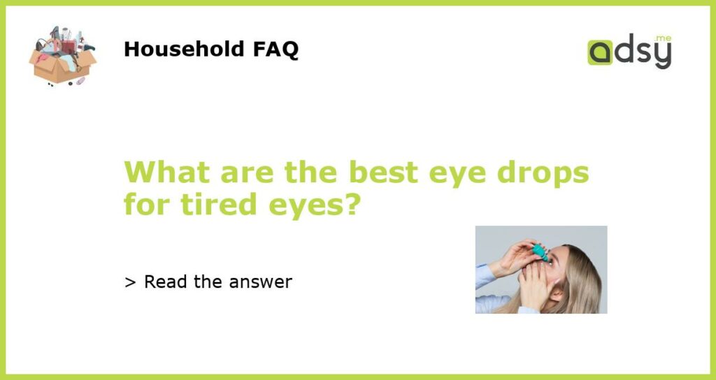 What are the best eye drops for tired eyes?
