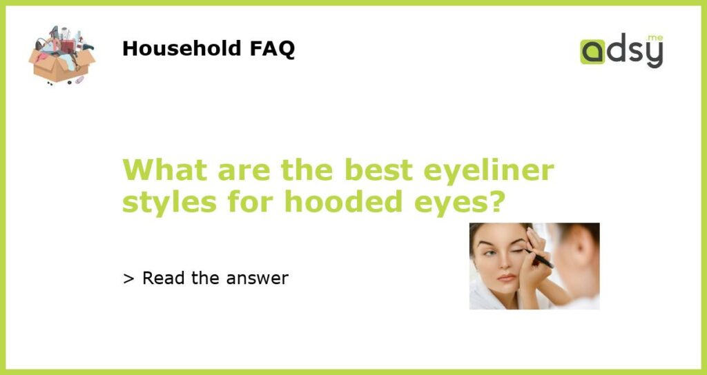 What are the best eyeliner styles for hooded eyes featured