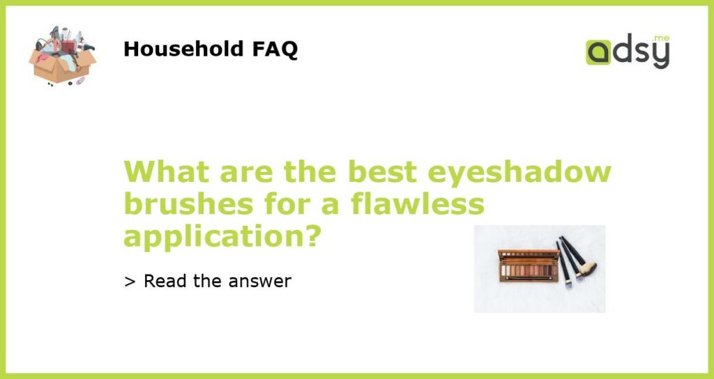 What are the best eyeshadow brushes for a flawless application featured