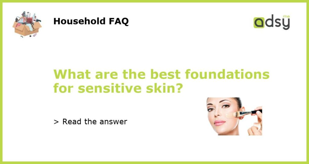 What are the best foundations for sensitive skin featured