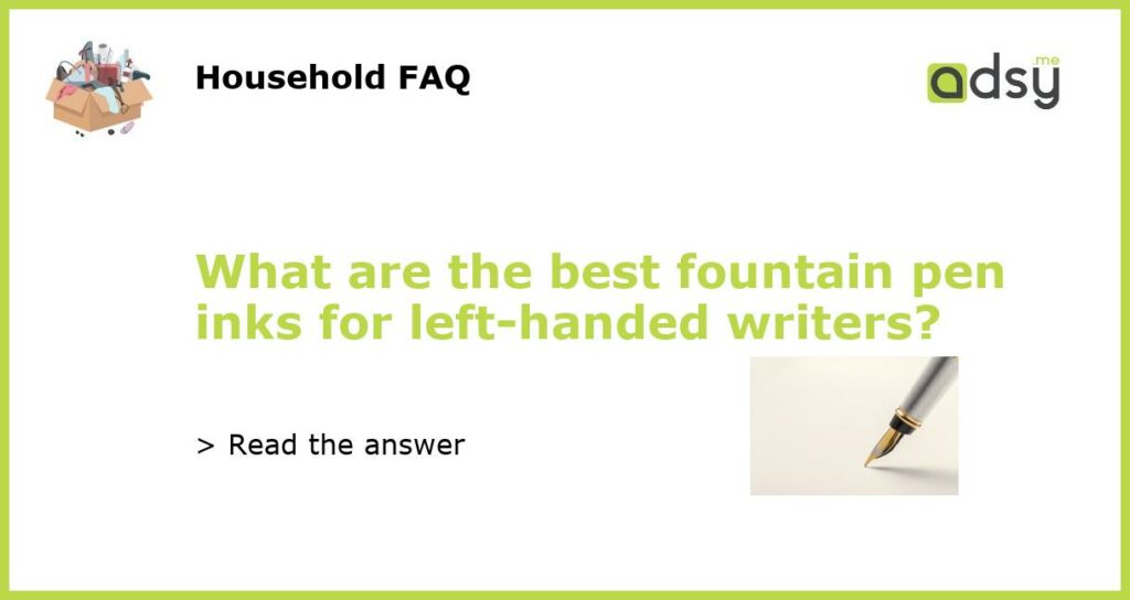 What are the best fountain pen inks for left handed writers featured
