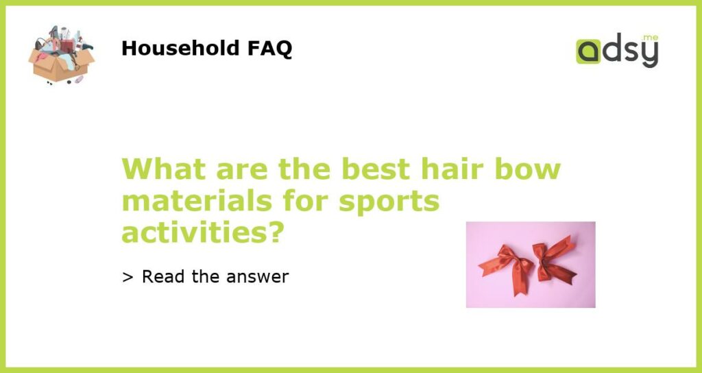 What are the best hair bow materials for sports activities featured