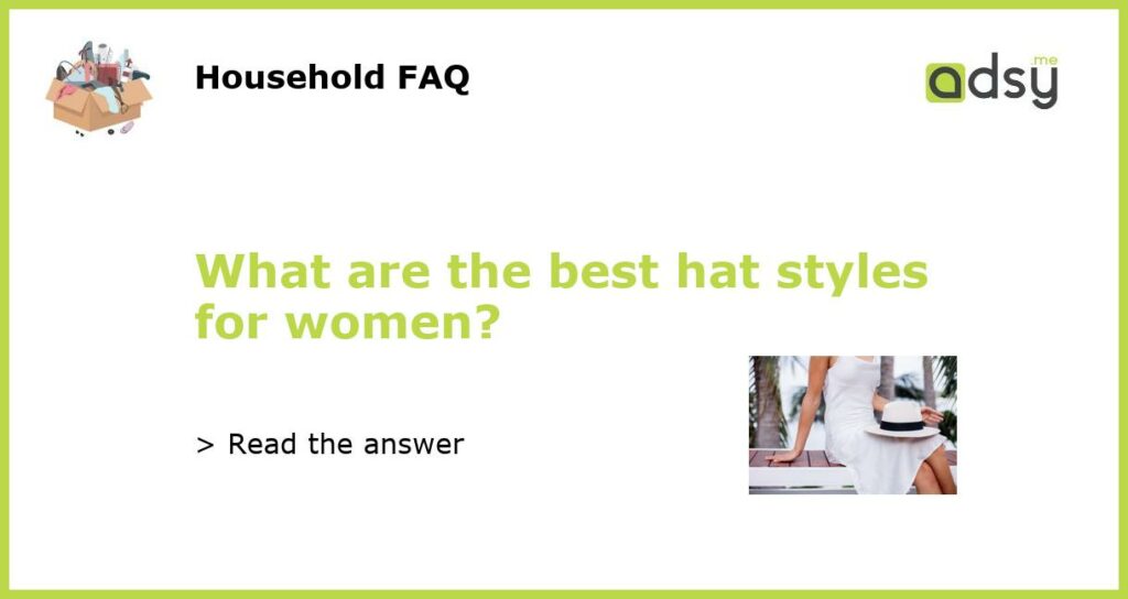 What are the best hat styles for women featured