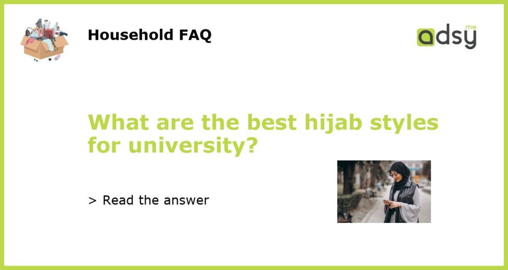 What are the best hijab styles for university featured