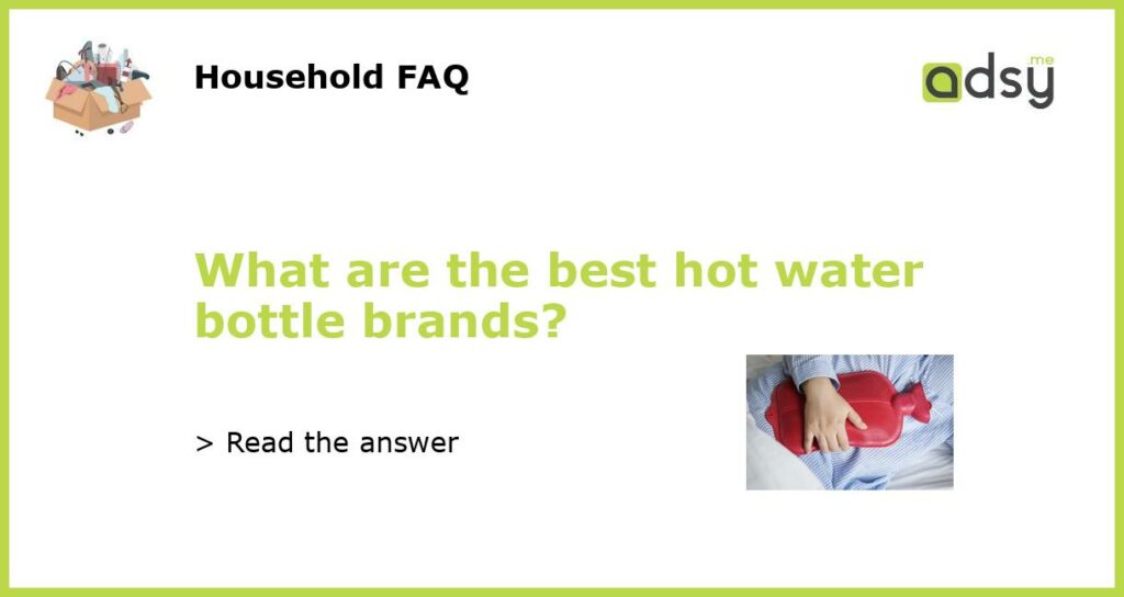 What are the best hot water bottle brands featured