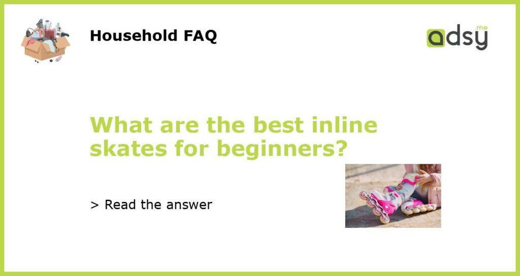 What are the best inline skates for beginners featured