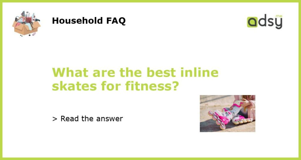 What are the best inline skates for fitness featured