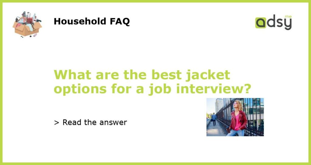 What are the best jacket options for a job interview featured