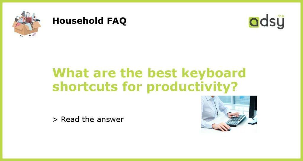 What are the best keyboard shortcuts for productivity featured