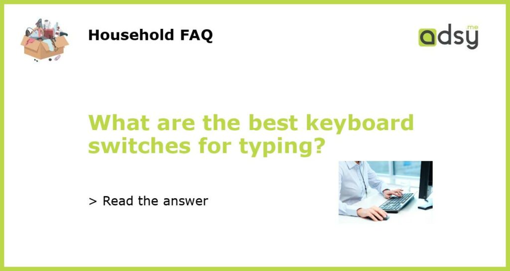 What are the best keyboard switches for typing featured