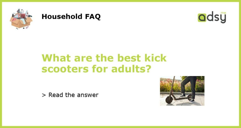 What are the best kick scooters for adults featured