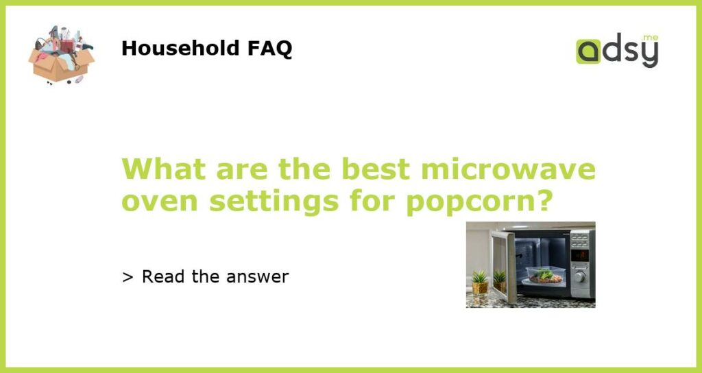 What are the best microwave oven settings for popcorn featured