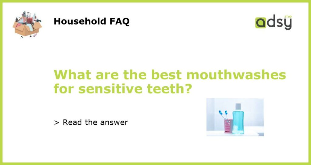 What are the best mouthwashes for sensitive teeth featured