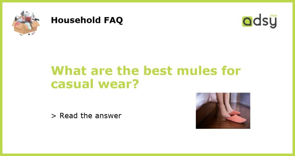 What are the best mules for casual wear featured