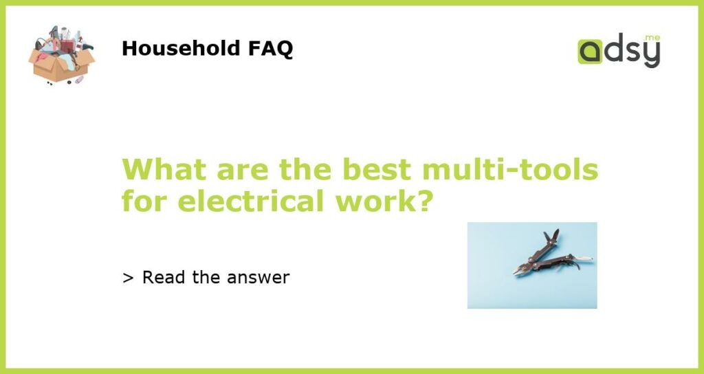What are the best multi tools for electrical work featured