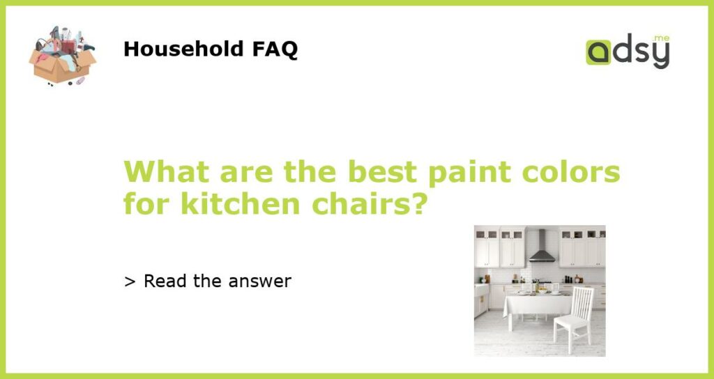 What are the best paint colors for kitchen chairs featured