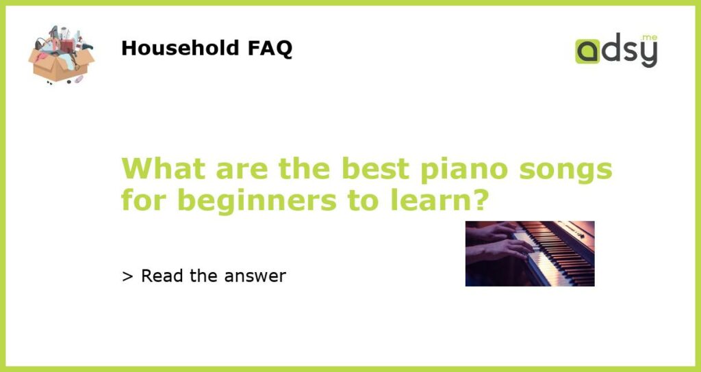 What are the best piano songs for beginners to learn featured