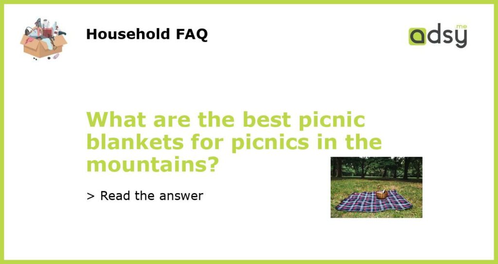 What are the best picnic blankets for picnics in the mountains featured
