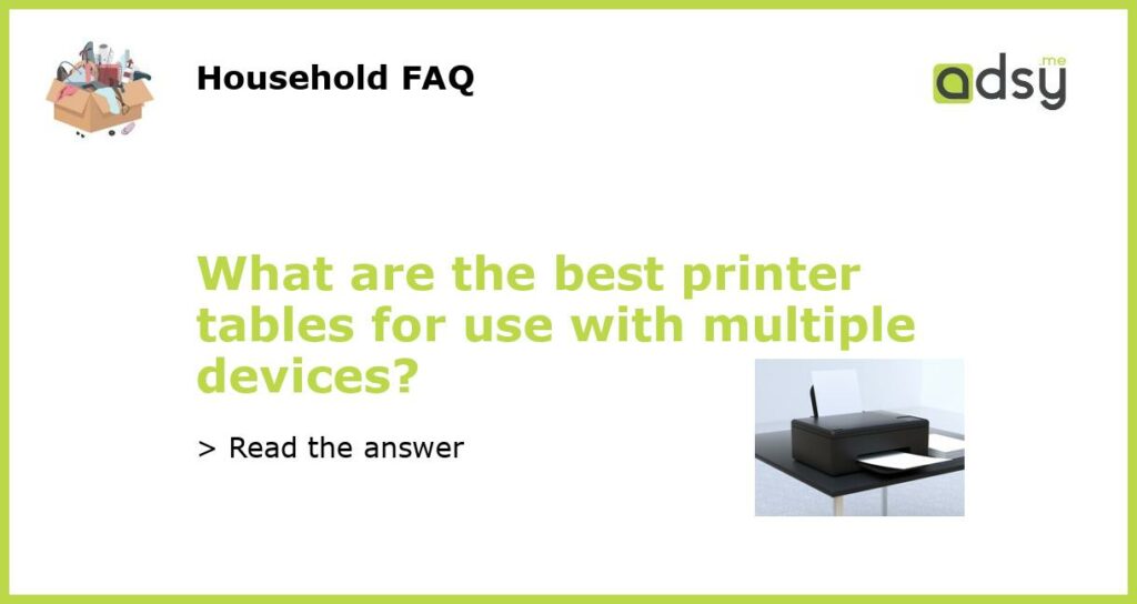 What are the best printer tables for use with multiple devices featured