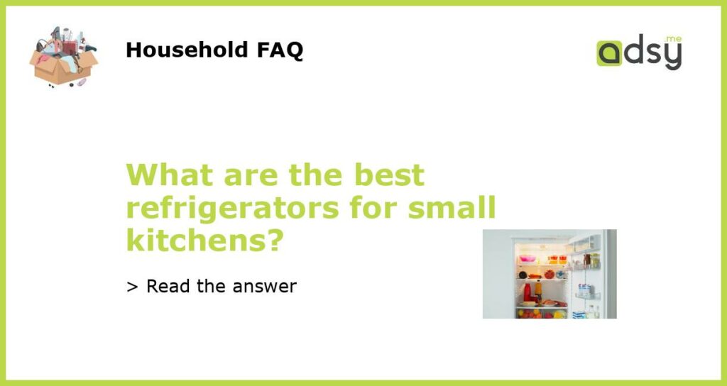 What are the best refrigerators for small kitchens featured