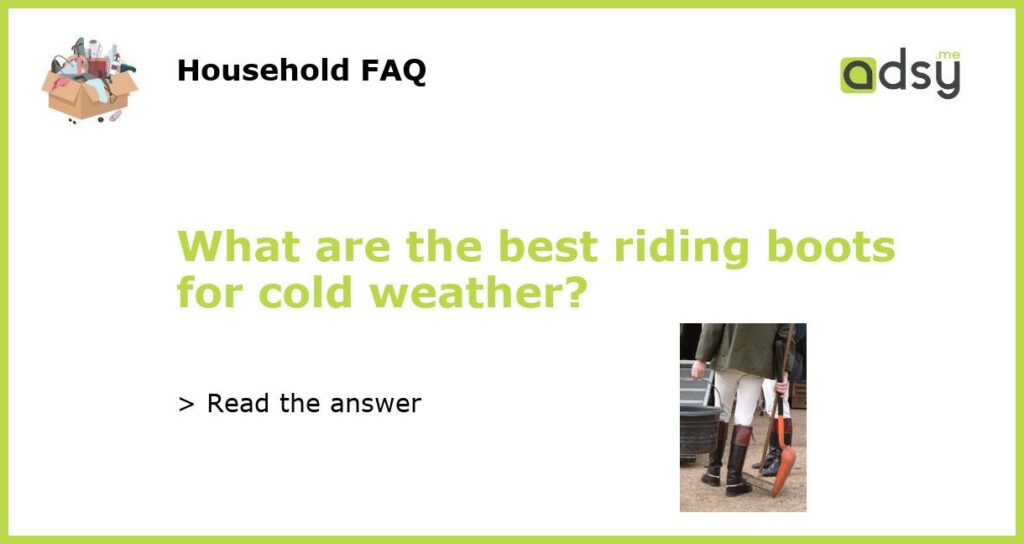 What are the best riding boots for cold weather?