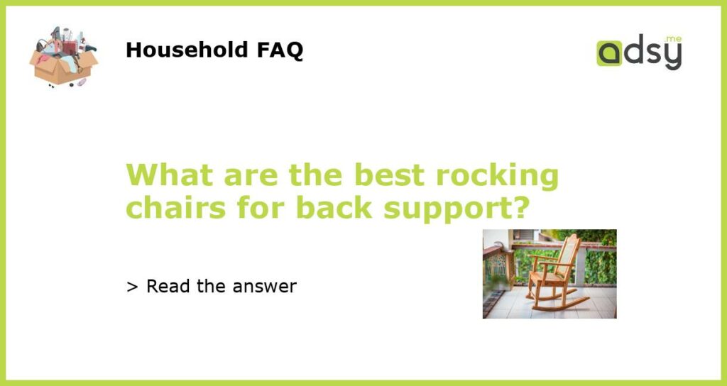What are the best rocking chairs for back support featured