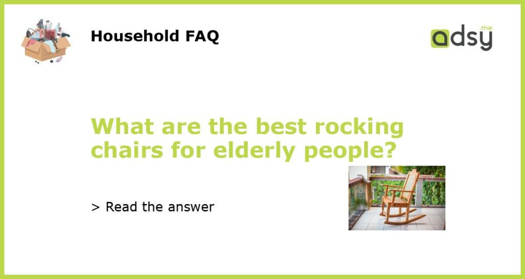 What are the best rocking chairs for elderly people featured