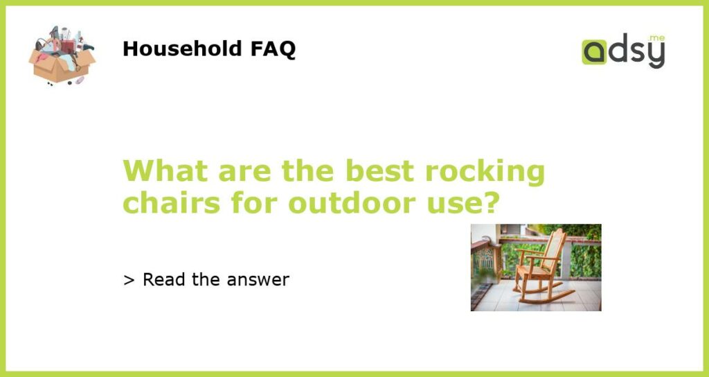What are the best rocking chairs for outdoor use featured