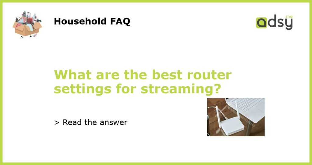 What are the best router settings for streaming featured