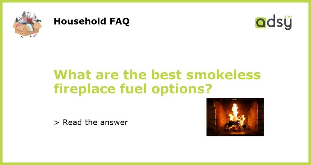 What are the best smokeless fireplace fuel options featured