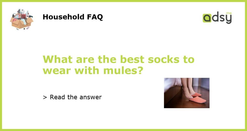 What are the best socks to wear with mules featured