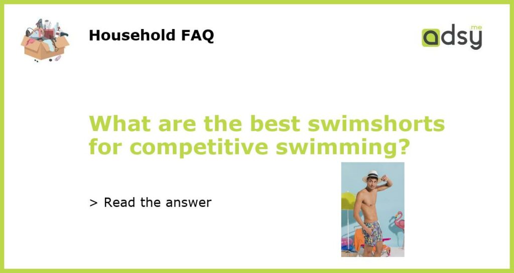What are the best swimshorts for competitive swimming featured