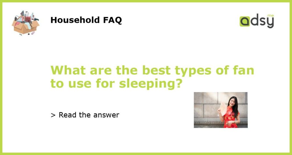 What are the best types of fan to use for sleeping featured