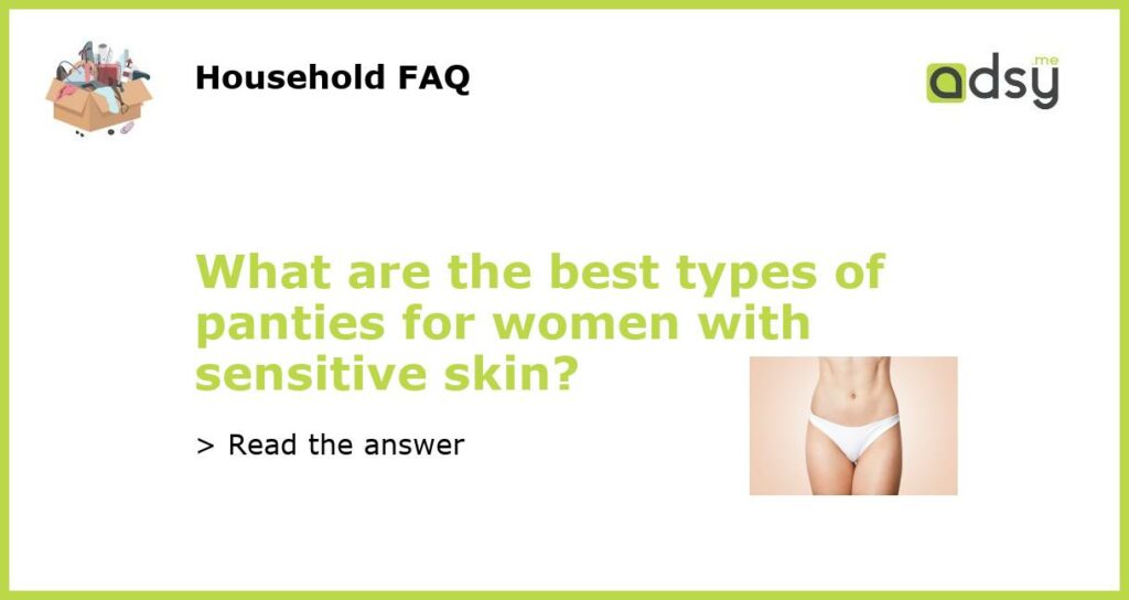 What are the best types of panties for women with sensitive skin featured