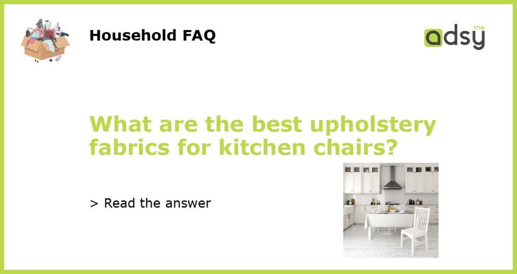 What are the best upholstery fabrics for kitchen chairs featured