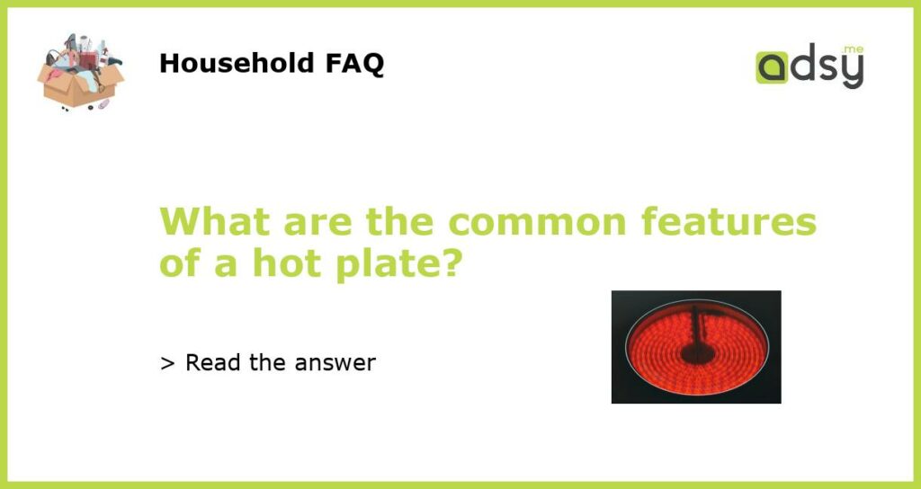 What are the common features of a hot plate featured