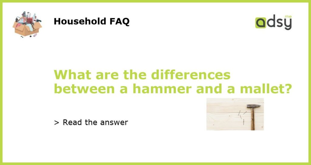 What are the differences between a hammer and a mallet featured