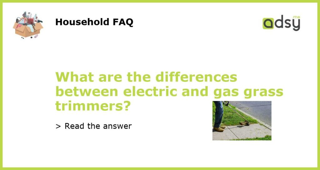 What are the differences between electric and gas grass trimmers featured