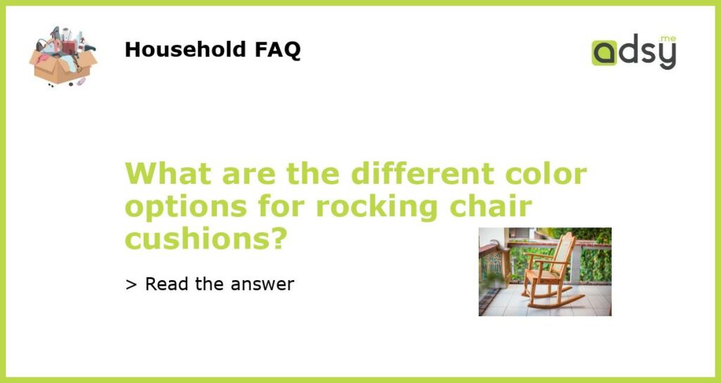 What are the different color options for rocking chair cushions?