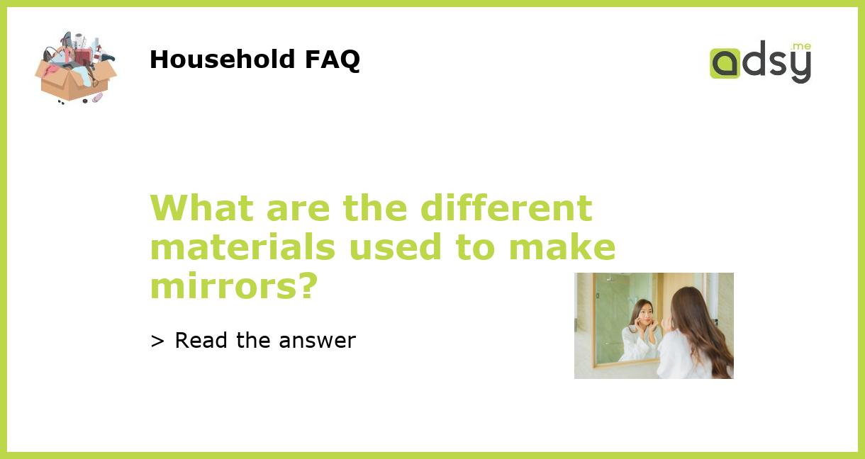 What are the different materials used to make mirrors?