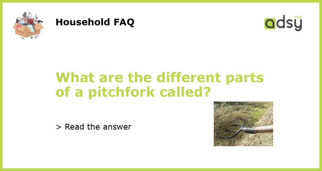 What are the different parts of a pitchfork called featured