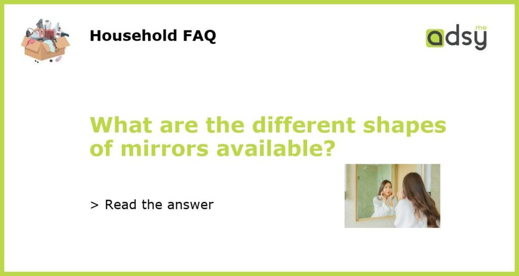 What are the different shapes of mirrors available featured