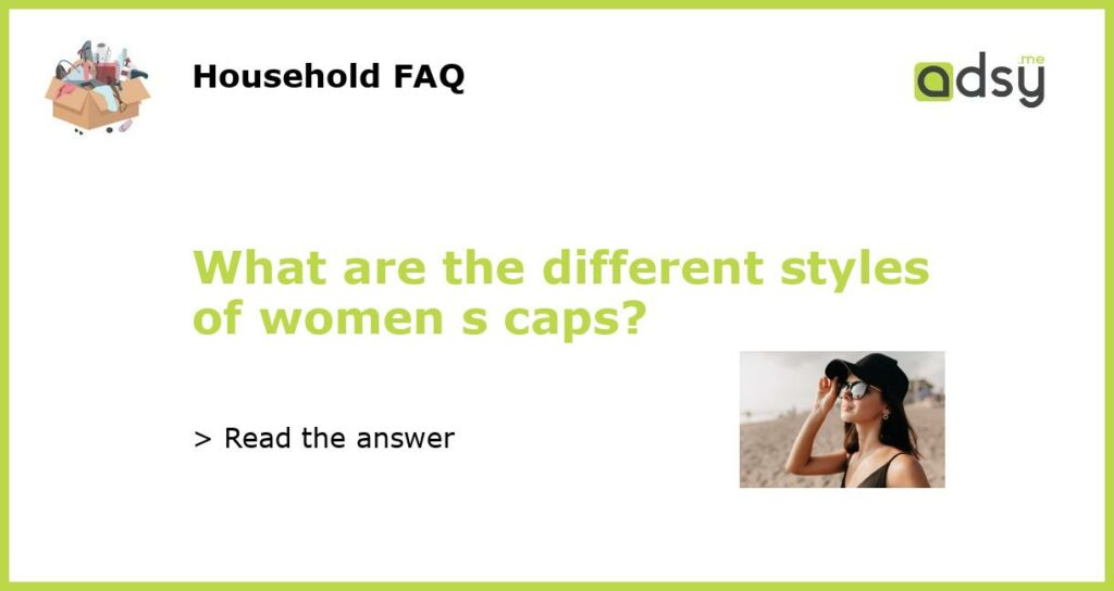 What are the different styles of women s caps featured