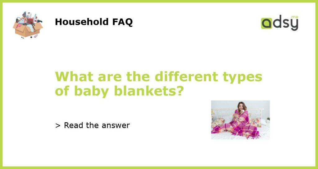 What are the different types of baby blankets featured