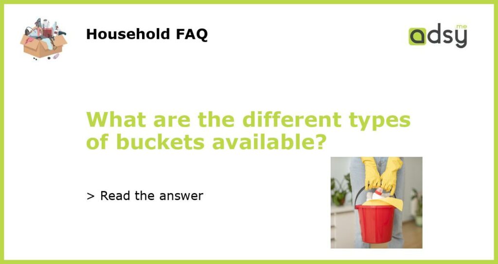 What are the different types of buckets available featured