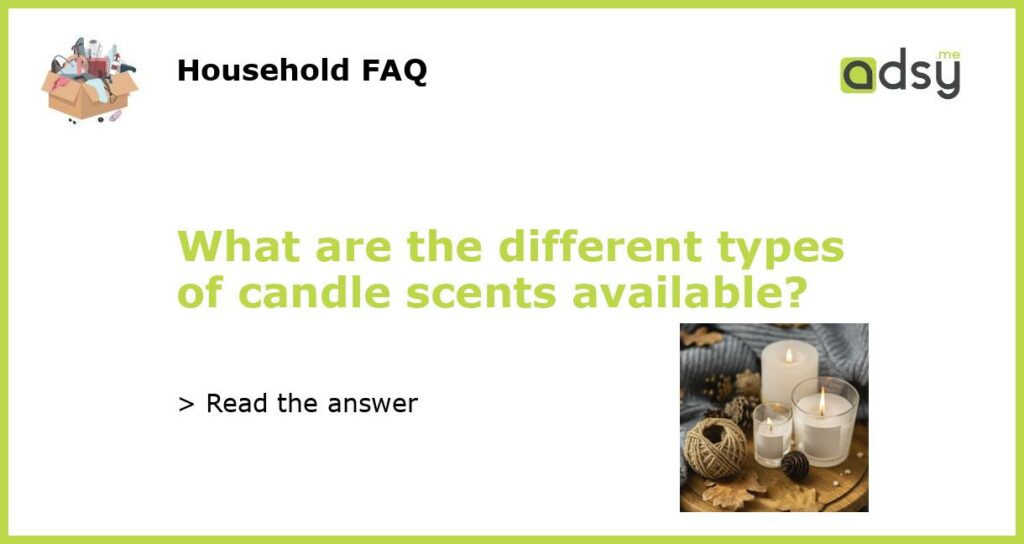 What are the different types of candle scents available featured