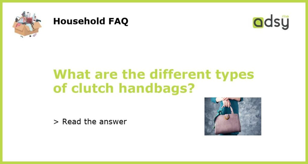What are the different types of clutch handbags featured