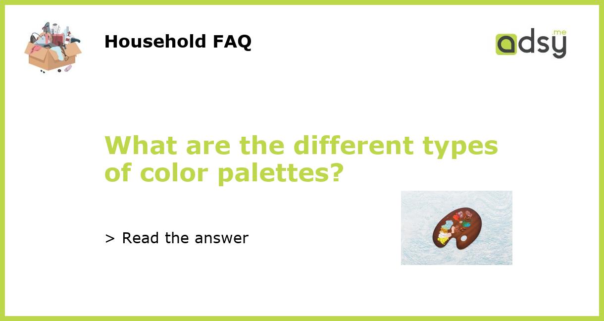 What are the different types of color palettes?